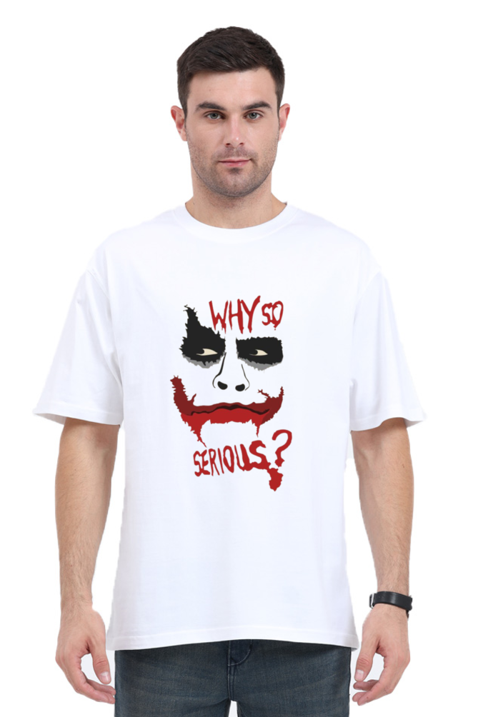 Why So Serious - Oversized T Shirt