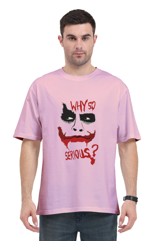 Why So Serious - Oversized T Shirt