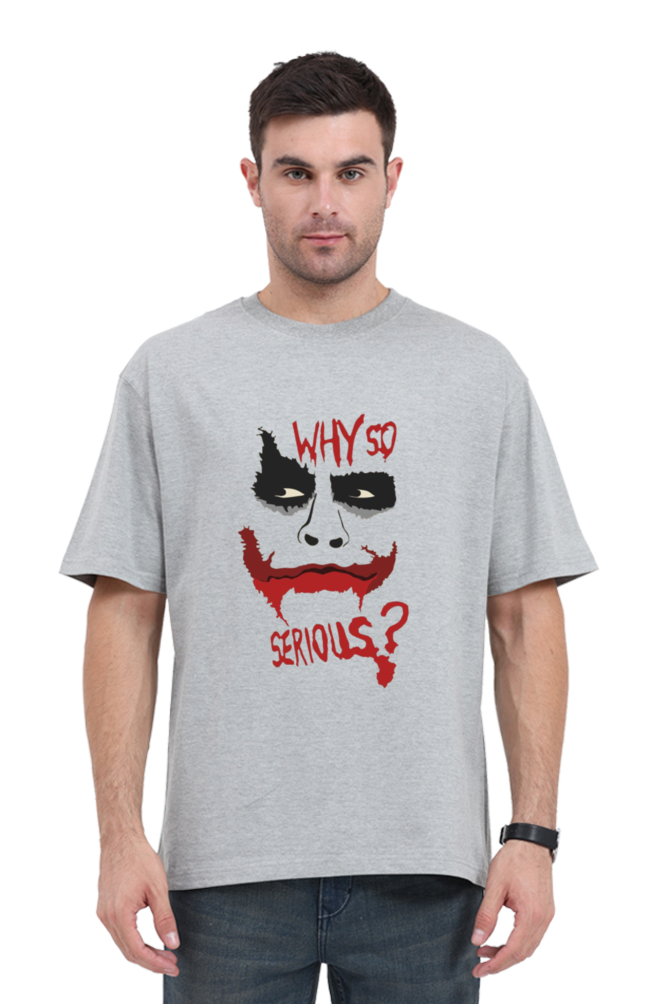 Why So Serious - Oversized T Shirt