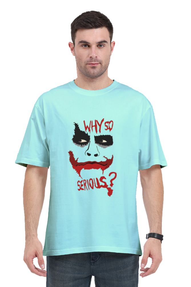 Why So Serious - Oversized T Shirt