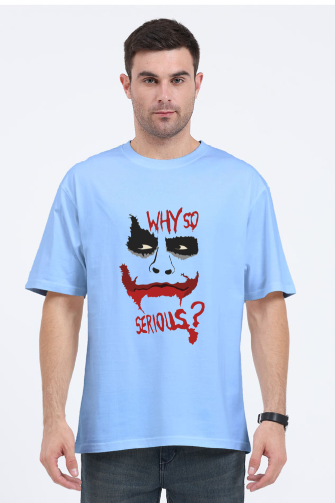 Why So Serious - Oversized T Shirt